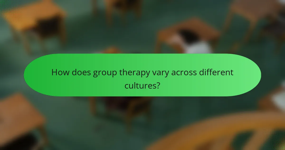How does group therapy vary across different cultures?