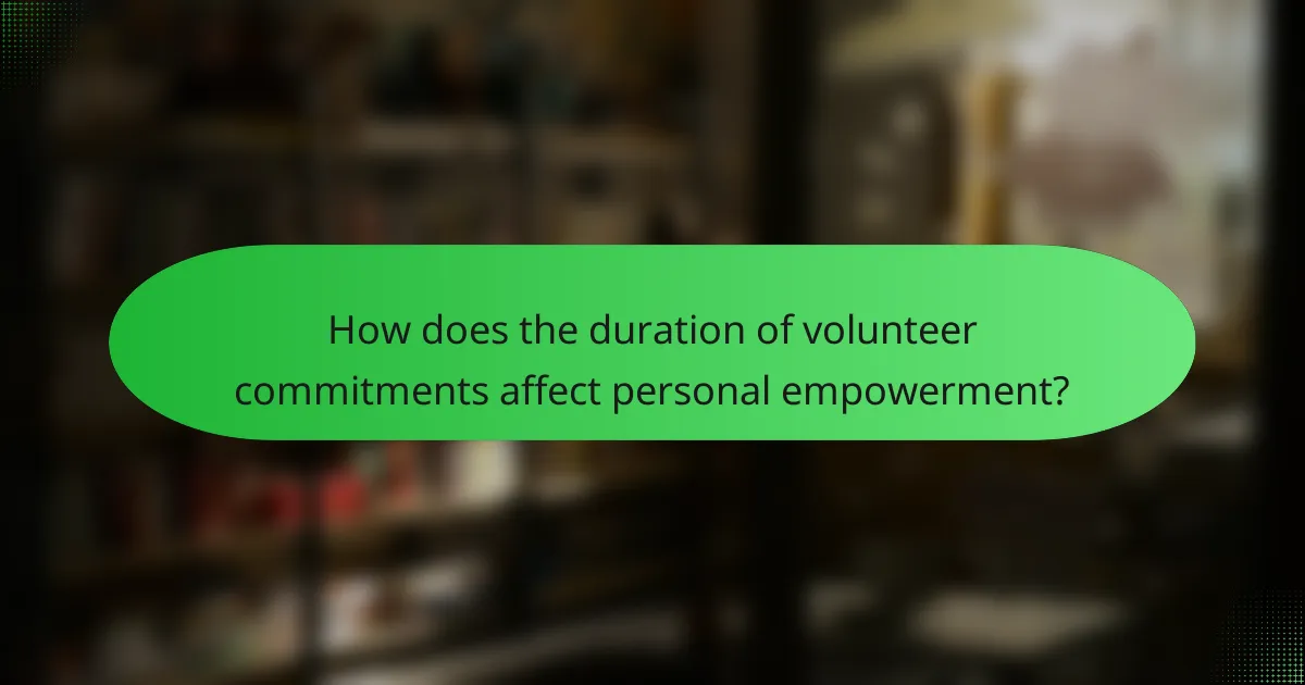 How does the duration of volunteer commitments affect personal empowerment?