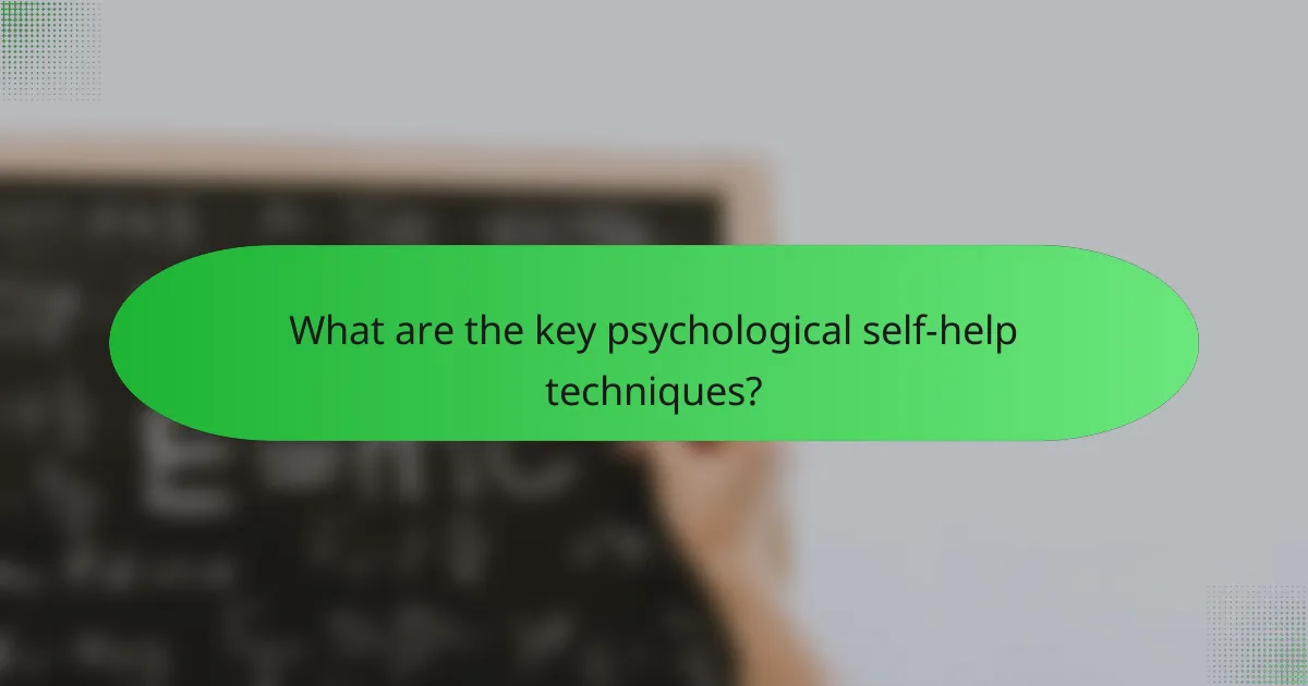 What are the key psychological self-help techniques?