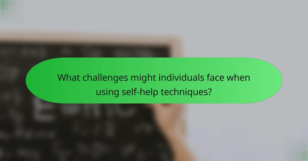 What challenges might individuals face when using self-help techniques?