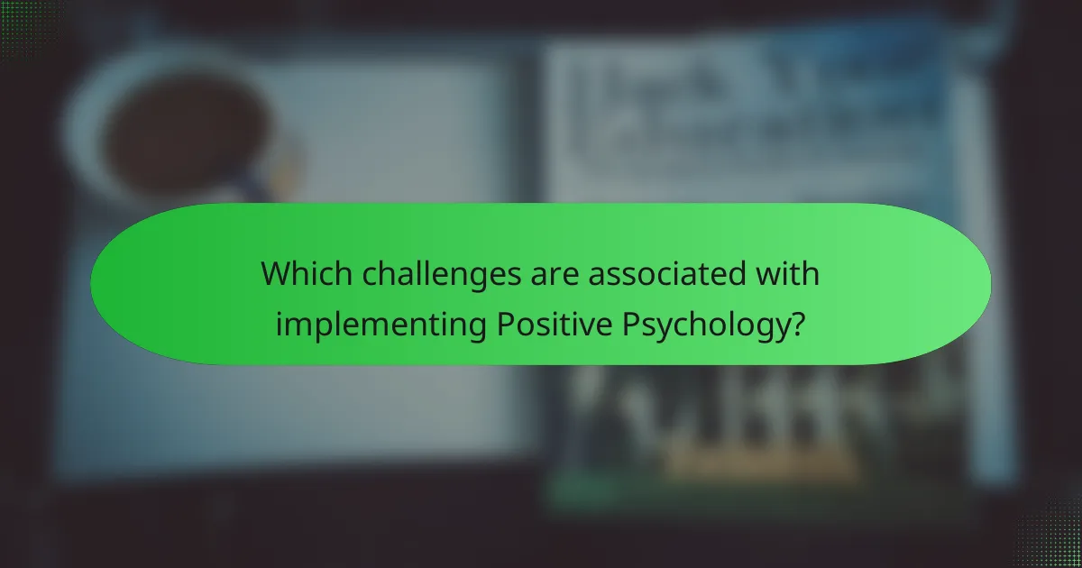 Which challenges are associated with implementing Positive Psychology?