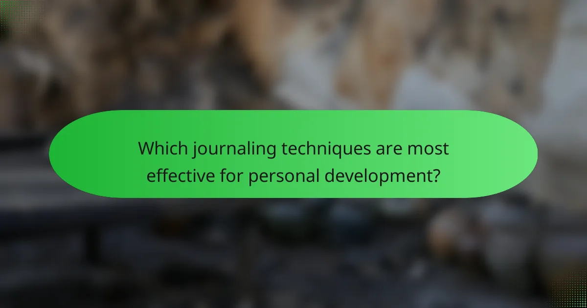 Which journaling techniques are most effective for personal development?