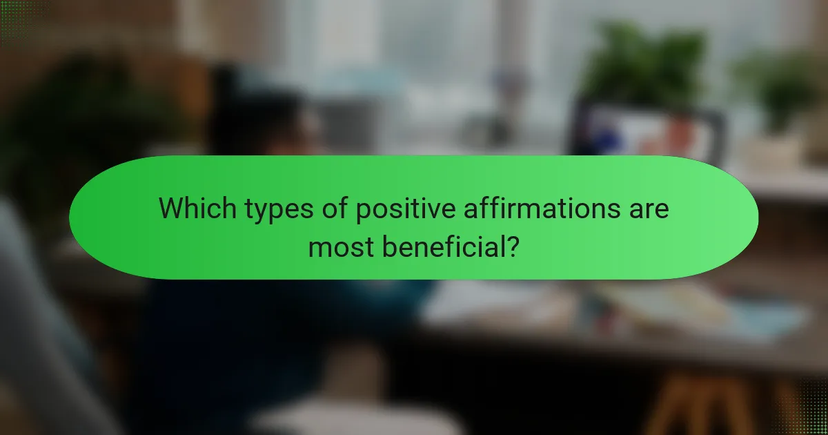 Which types of positive affirmations are most beneficial?