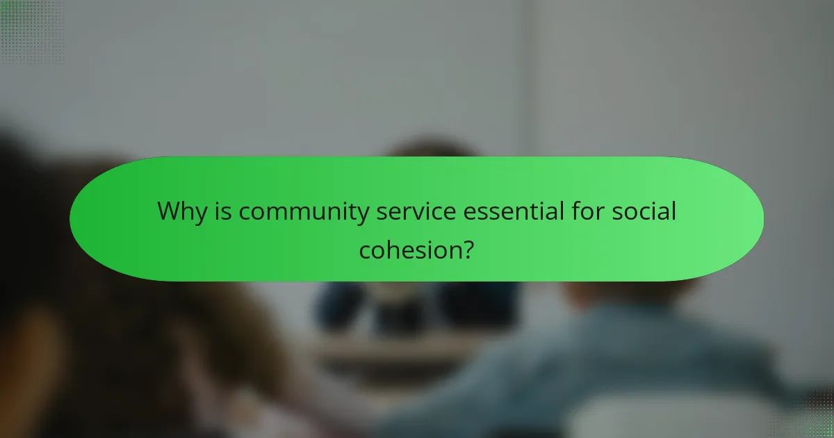 Why is community service essential for social cohesion?